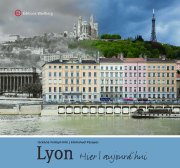 Lyon - Hier / Aujourd\
