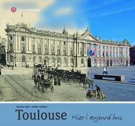 Toulouse - Hier / Aujourd\